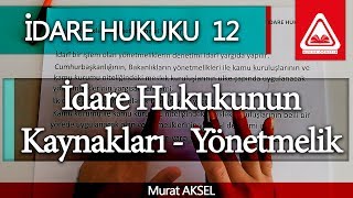 İDARE HUKUKU 12  İdare Hukukunun Kaynaklari  Yönetmelik  Murat AKSEL [upl. by Krum]