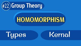 Group Homomorphism  kernal of homomorphism  Types of Homomorphism Group theory [upl. by Maire]