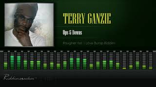 Terry Ganzie  Ups amp Downs Rougher Yet  Love Bump Riddim HD [upl. by Eniamzaj485]