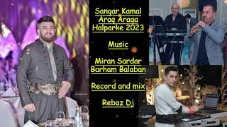 Sangar Kamal  Halparke Ahangi Taibat 2023 Music Miran sardar  Barham balaban Record  Rebaz Dj [upl. by Mackler]