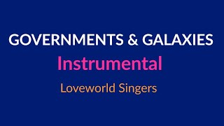 GOVERNMENTS AND GALAXIES Instrumental Loveworld Singers Key Bb [upl. by Wilinski]