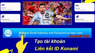 Hướng dẫn tạo tài khoản và liên kết ID Konami trong efootball 2023• efootball mobile [upl. by Tami]