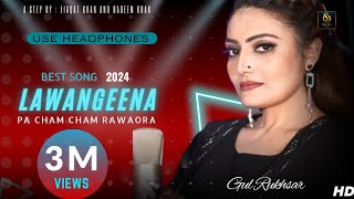 Gul Rukhsar ❤️  Lawageena Pa Cham Cham rawaora  official HD video 2024 [upl. by Festatus]