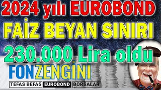 2024 Eurobond faiz geliri beyan sınırı 230000 TLye yükseldi stratejiler [upl. by Nnylrebma711]