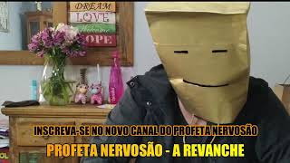 PROFETA NERVOSÃO  CANAL VAI SAIR DO AR EM BREVE Inscrevase no PROFETA NERVOSÃO A REVANCHE [upl. by Anaeda799]