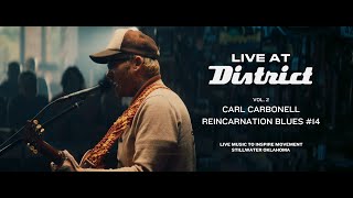 Carl Carbonell  Live at District  Reincarnation Blues 14 [upl. by Acinom]