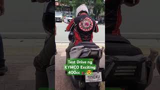 Test Drive ng KYMCO Exciting 400cc 😍🏍️ manifesting na magkaron someday [upl. by Oicnanev]