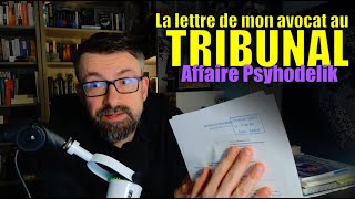 Lettre au Tribunal Affaire Psyhodelik [upl. by Dulcea773]