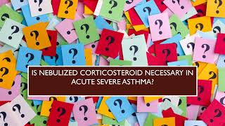 Role of nebulized corticosteroids in acute severe asthma [upl. by Eigla252]