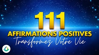 111 Affirmations Positives Pour Transformer Votre Vie à écouter pendant 50 jours ✨ [upl. by Vedis]