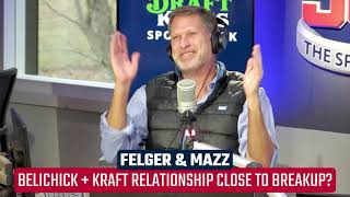 Belichick  Kraft Relationship Close to Breaking Up  Felger amp Mazz [upl. by Aiyn]