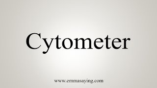 How To Say Cytometer [upl. by Brink]