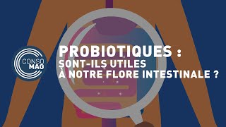 Les probiotiques sontils utiles à notre flore intestinale  CONSOMAG [upl. by Bashemeth948]