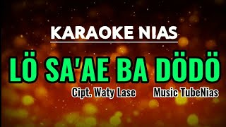 Karaoke Nias Lo sae badodo Waty Lase Musik Tube Nias lirik [upl. by Coates]