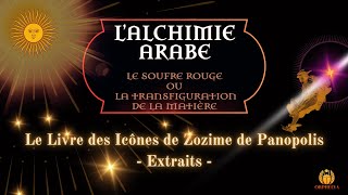 LAlchimie arabe Le Livre des Icônes de Zozime de Panopolis [upl. by Aneekat]