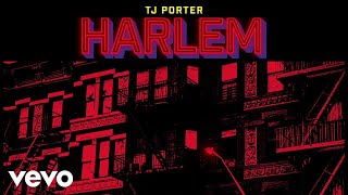 TJ Porter  Harlem Audio [upl. by Sholes489]