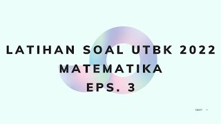 LATIHAN SOAL UTBK 2022  MATEMATIKA EPS 3 [upl. by Tezil]