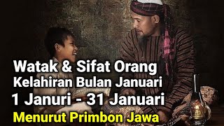 Watak dan sifat Kelahiran Bulan Januari tgl 1  31  menurut primbon jawa [upl. by Jayme]