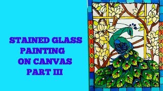 Stained Glass Painting on Canvas Part III  स्टैनड ग्लास पेंटिंग ऑन कैनवास । भाग  ०३ [upl. by Avlasor747]