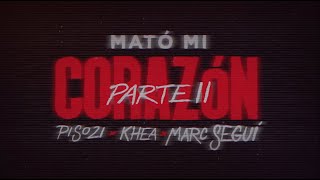 Piso 21 KHEA amp Marc Seguí  Mató Mi Corazón Parte II Lyric Video [upl. by Boorer]