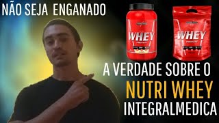 NUTRI WHEY INTEGRALMEDICA A VERDADE QUE NÃƒO TE CONTAM [upl. by Aimar]