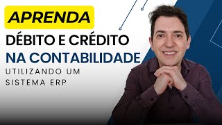 Débito e Crédito na Contabilidade Utilizando um Sistema ERP [upl. by Haraj28]