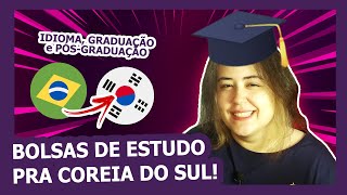 AS MELHORES BOLSAS DE ESTUDO PARA A COREIA DO SUL idioma graduação e pósgraduação [upl. by Antonina]