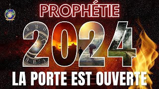 PROPHÉTIE 2024  LA PORTE EST OUVERTE  ATTENTION [upl. by Wieche]