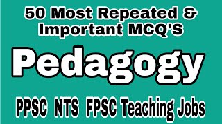 Important Pedagogy MCQS For NTS PPSC FPSC Test With Answers  Pedagogy Teaching Skills MCQS [upl. by Atul]