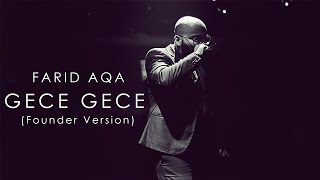 Farid Aqa  Gece Gece Founder Version [upl. by Vandyke135]