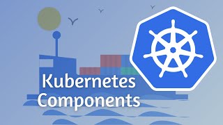 Kubernetes Components you need to know in 10 minutes [upl. by Atinuj]