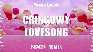 Young Leosia  Cringowy Lovesong NEXEN REMIX [upl. by Snehpets]