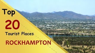 quotROCKHAMPTONquot Top 20 Tourist Places  Rockhampton Tourism  AUSTRALIA [upl. by Shipp505]