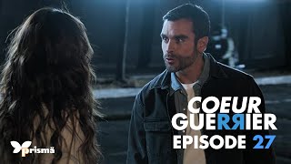 COEUR GUERRIER  Episode 27  VF [upl. by Yoshiko]