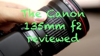 A Review of Canons EF 135mm f2 L Series Lens [upl. by Anayia938]