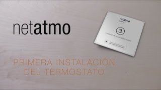 Primera Instalación del Termostato  Netatmo Termostato [upl. by Chute587]