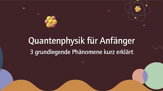 Quantenphysik für Anfänger – drei grundlegende Phänomene kurz erklärt [upl. by Gault]