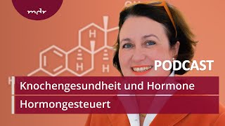 12 Knochengesundheit und Hormone  Podcast Hormongesteuert  MDR [upl. by Dyche]