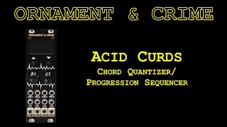 Ornament and Crime Acid Curds Chord QuantizerSequencer [upl. by Endora]