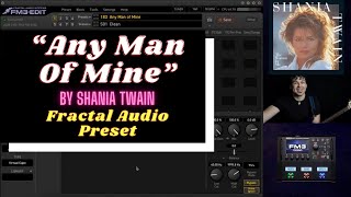 quotAny Man of Minequot  Shania Twain  Fractal FM3  FM9  AxeFX III Preset [upl. by Staford]