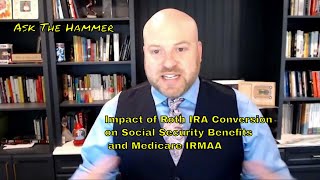 Impact of Roth IRA Conversion on Social Security Benefits and Medicare IRMAA [upl. by Aenaj831]