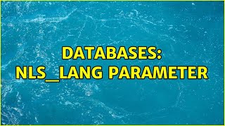 Databases NLSLANG parameter [upl. by Ninel522]