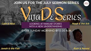 July 28 2024  Vuja De Sermon Series [upl. by Beekman]