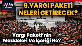 9 Yargı Paketi TBMMde Yargı Paketinin İçeriğinde Neler Var İşte Detaylar ParaGundem [upl. by Ahslek381]