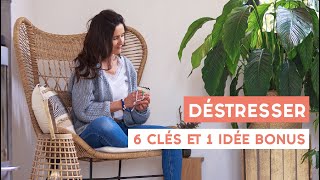 Déstresser  6 clés et 1 idée bonus 🗝⭐️ [upl. by Anaik]