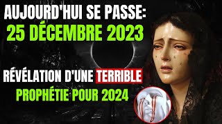 SHOCK 25 décembre 2023 UNE TERRIBLE PROPHÉTIE POUR 2024 RÉVÉLÉE [upl. by Bowlds258]