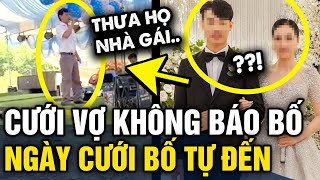 Âm thầm cưới vợ KHÔNG CHO BỐ BIẾT ngày cưới ông đến sân khấu NÓI CÂU CAY ĐẮNG  Tin 3 Phút [upl. by Spindell]