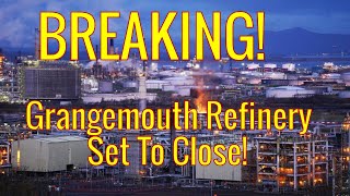 BREAKING  Grangemouth To Close [upl. by Knute]