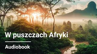 Juliusz Verne  W puszczach Afryki  Audiobook [upl. by Oratnek]