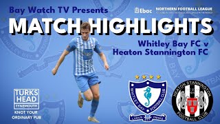 HIGHLIGHTS  Whitley Bay FC v Heaton Stannington FC  Ebac Northern League Division One [upl. by Rabiah]